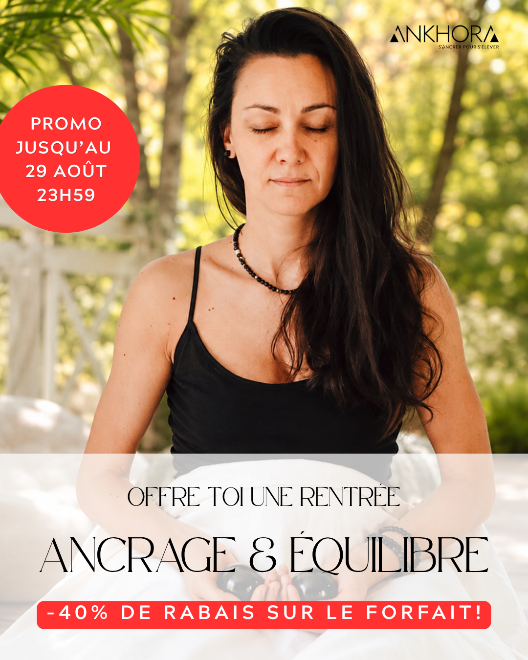 Offre-toi une journée Ancrage & Équilibre chez Ankhora [Promo de la rentrée 40% de rabais]